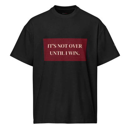 It's Not Over Until I Win T-Shirt – Men’s box tee