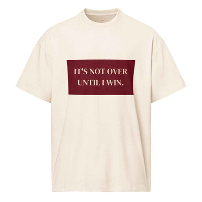 It's Not Over Until I Win T-Shirt – Men’s box tee