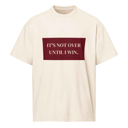 It's Not Over Until I Win T-Shirt – Men’s box tee