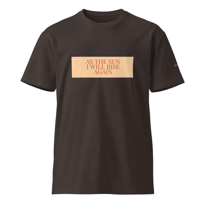 As the Sun I Will Rise Again Motivational T-Shirt – Unisex premium t-shirt